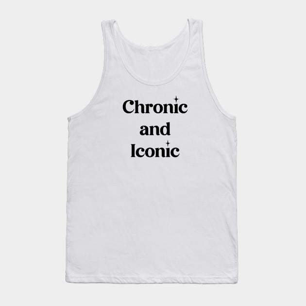 Chronic and Iconic Tank Top by Totally Chronic